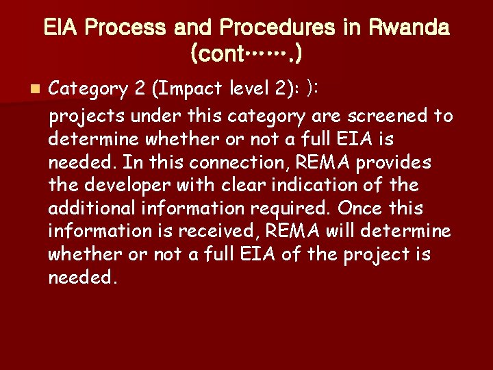 EIA Process and Procedures in Rwanda (cont……. ) n Category 2 (Impact level 2):