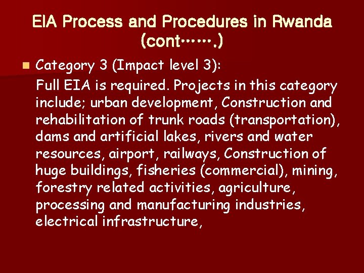 EIA Process and Procedures in Rwanda (cont……. ) n Category 3 (Impact level 3):