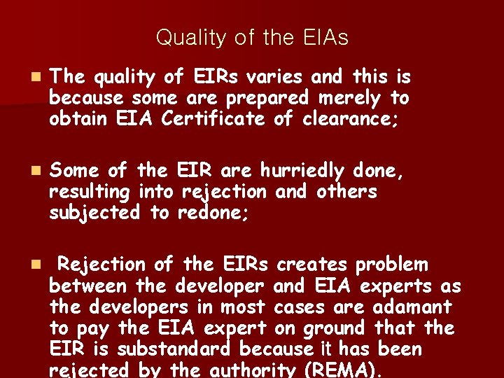 Quality of the EIAs n The quality of EIRs varies and this is because