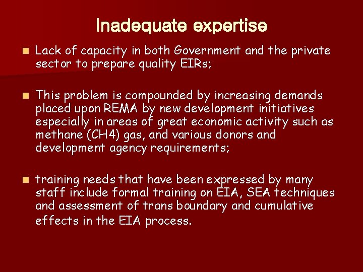 Inadequate expertise n Lack of capacity in both Government and the private sector to