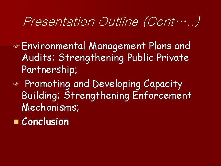 Presentation Outline (Cont…. . ) F Environmental Management Plans and Audits; Strengthening Public Private