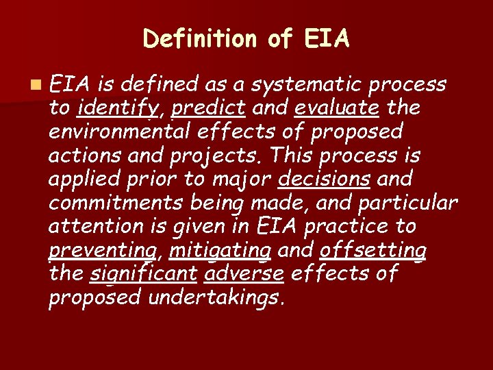 Definition of EIA n EIA is defined as a systematic process to identify, predict