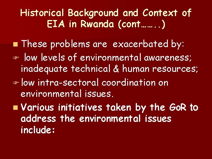 Historical Background and Context of EIA in Rwanda (cont……. . ) n These problems