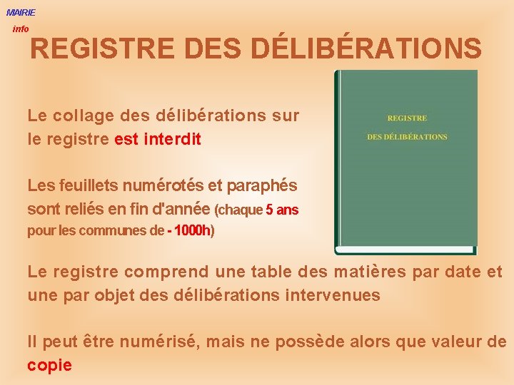 MAIRIE info REGISTRE DES DÉLIBÉRATIONS Le collage des délibérations sur le registre est interdit