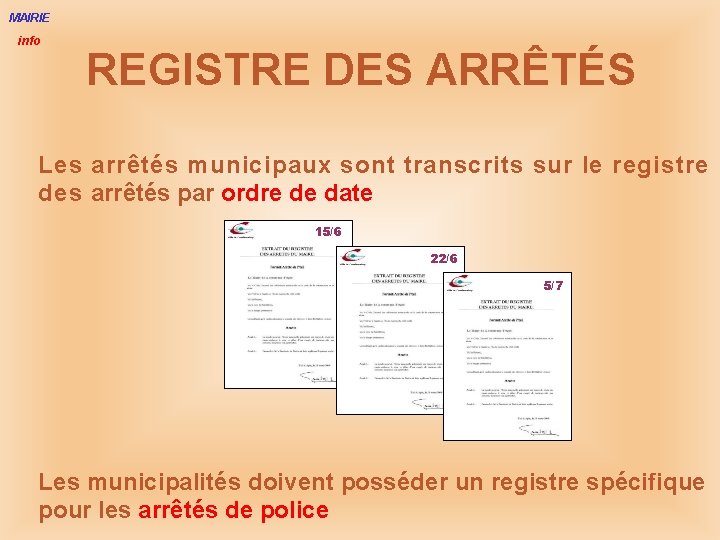 MAIRIE info REGISTRE DES ARRÊTÉS Les arrêtés municipaux sont transcrits sur le registre des