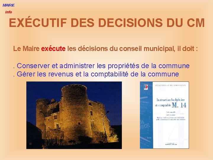 MAIRIE info EXÉCUTIF DES DECISIONS DU CM Le Maire exécute les décisions du conseil