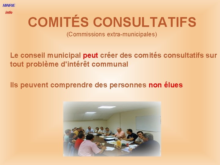 MAIRIE info COMITÉS CONSULTATIFS (Commissions extra-municipales) Le conseil municipal peut créer des comités consultatifs