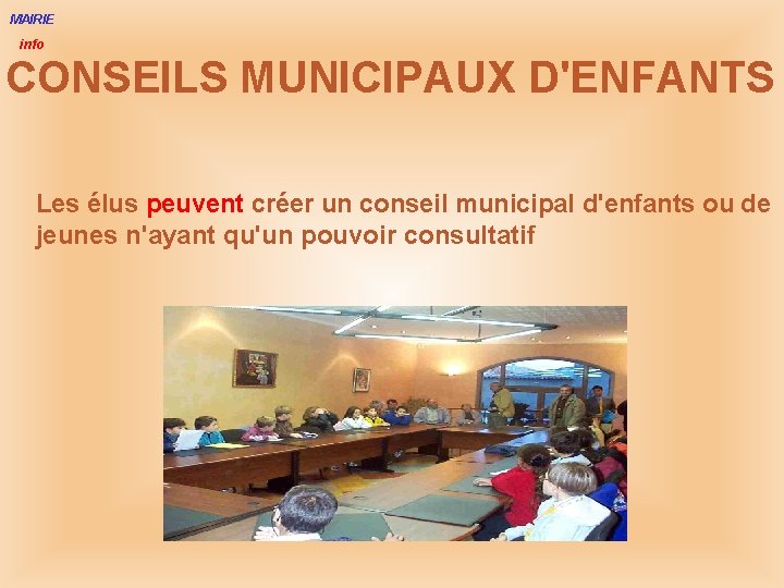 MAIRIE info CONSEILS MUNICIPAUX D'ENFANTS Les élus peuvent créer un conseil municipal d'enfants ou