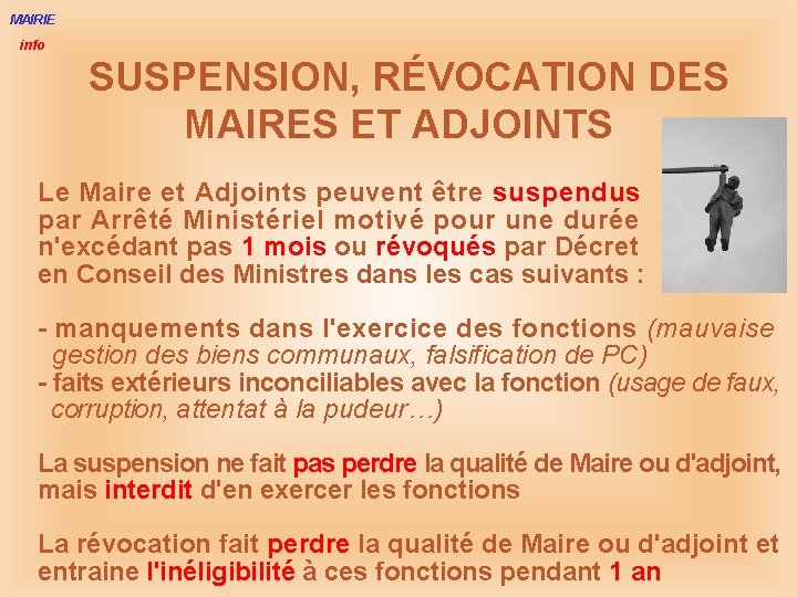 MAIRIE info SUSPENSION, RÉVOCATION DES MAIRES ET ADJOINTS Le Maire et Adjoints peuvent être