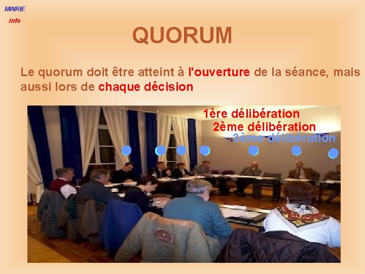 MAIRIE info QUORUM Le quorum doit être atteint à l'ouverture de la séance, mais