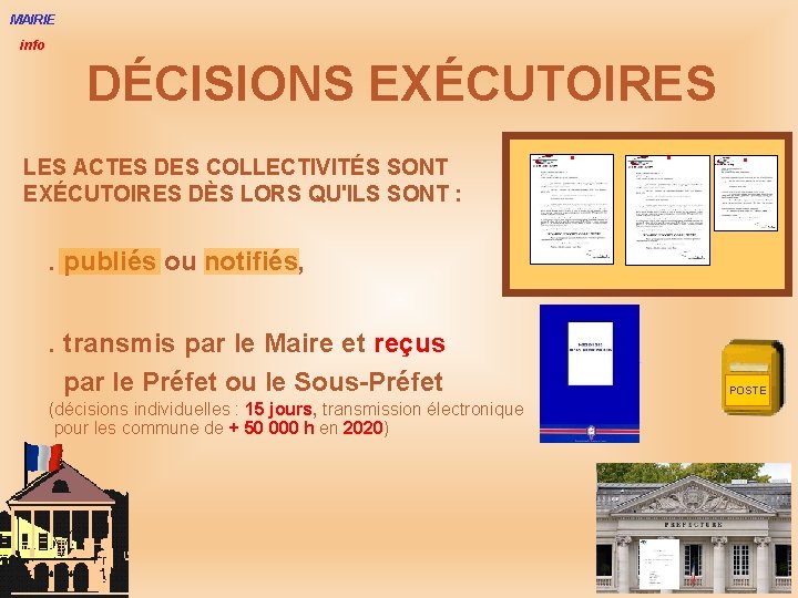 MAIRIE info DÉCISIONS EXÉCUTOIRES LES ACTES DES COLLECTIVITÉS SONT EXÉCUTOIRES DÈS LORS QU'ILS SONT