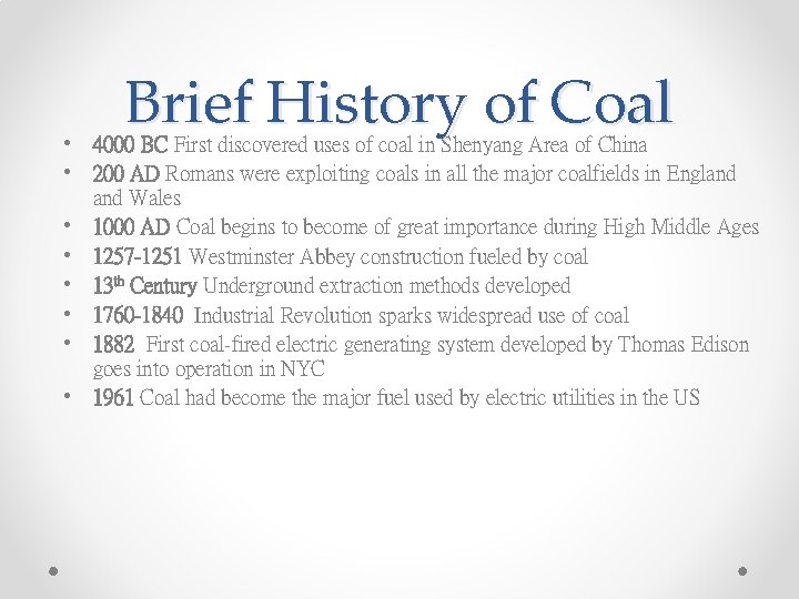 Brief History of Coal • 4000 BC First discovered uses of coal in Shenyang