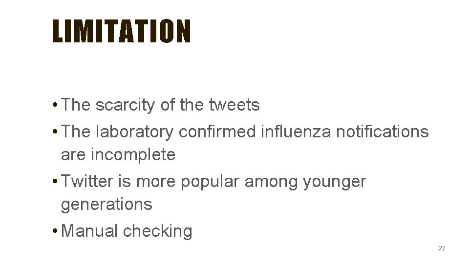 LIMITATION • The scarcity of the tweets • The laboratory confirmed influenza notifications are