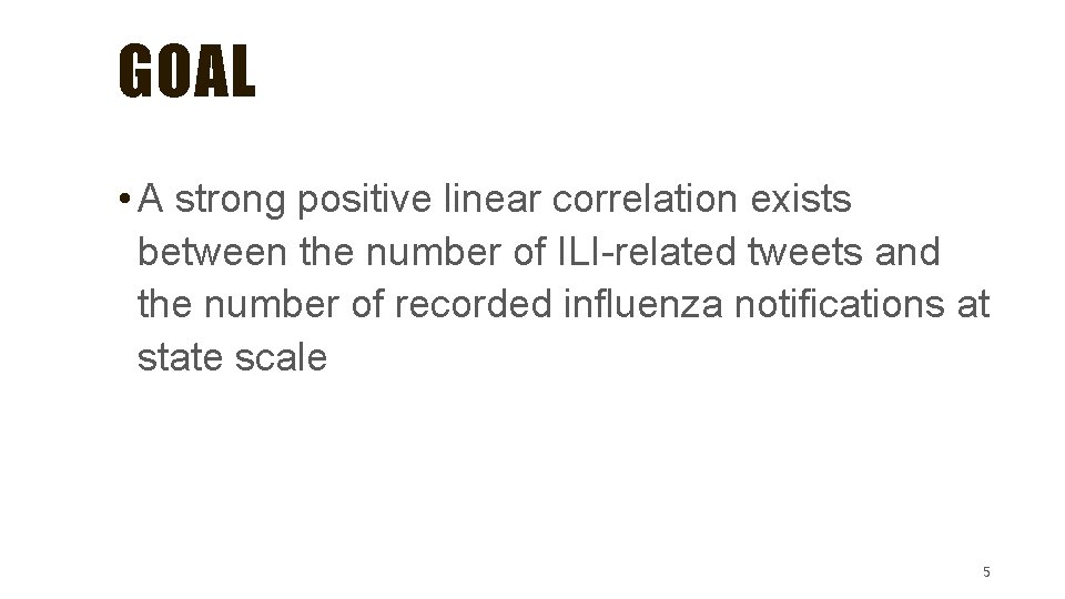 GOAL • A strong positive linear correlation exists between the number of ILI-related tweets