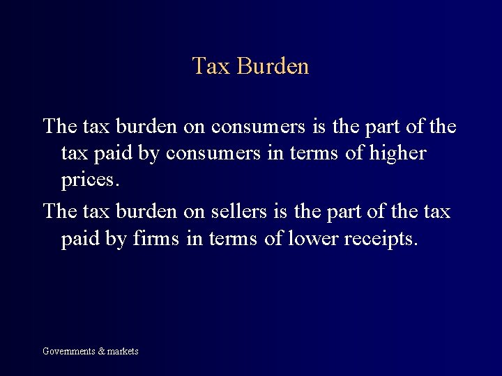 Tax Burden The tax burden on consumers is the part of the tax paid