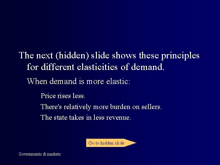 The next (hidden) slide shows these principles for different elasticities of demand. When demand