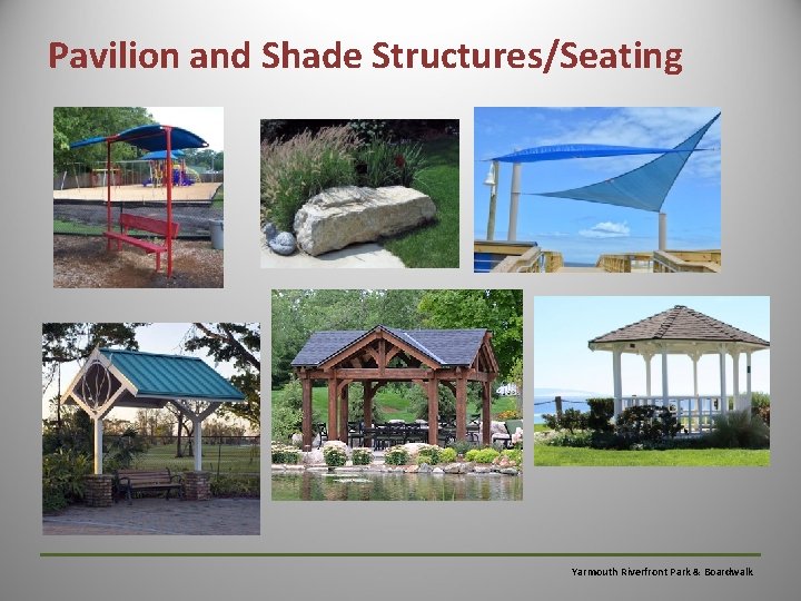 Pavilion and Shade Structures/Seating Yarmouth Riverfront Park & Boardwalk 