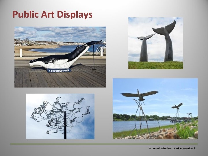 Public Art Displays Yarmouth Riverfront Park & Boardwalk 