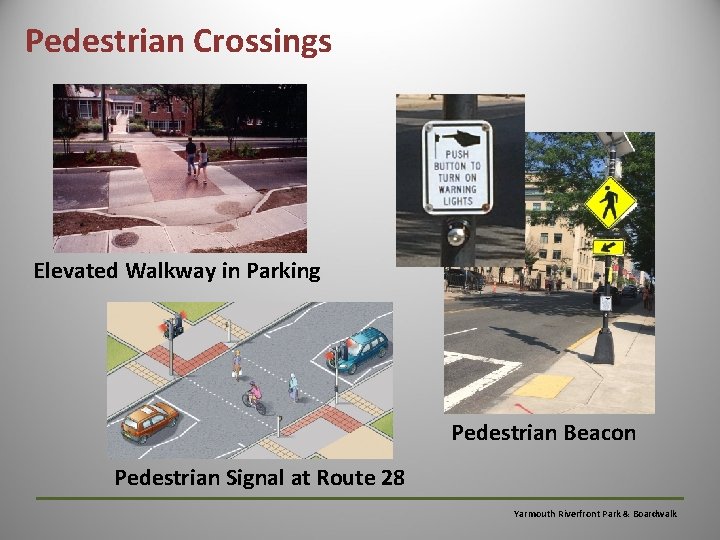 Pedestrian Crossings Elevated Walkway in Parking Pedestrian Beacon Pedestrian Signal at Route 28 Yarmouth