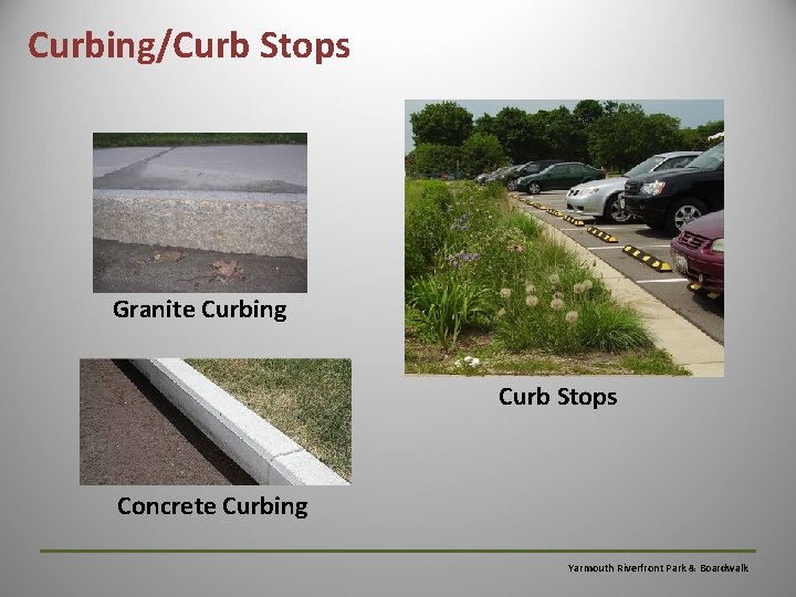 Curbing/Curb Stops Granite Curbing Curb Stops Concrete Curbing Yarmouth Riverfront Park & Boardwalk 