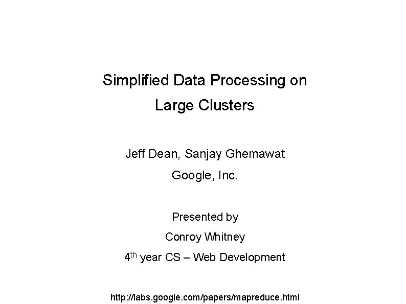 Google Map. Reduce Simplified Data Processing on Large Clusters Jeff Dean, Sanjay Ghemawat Google,