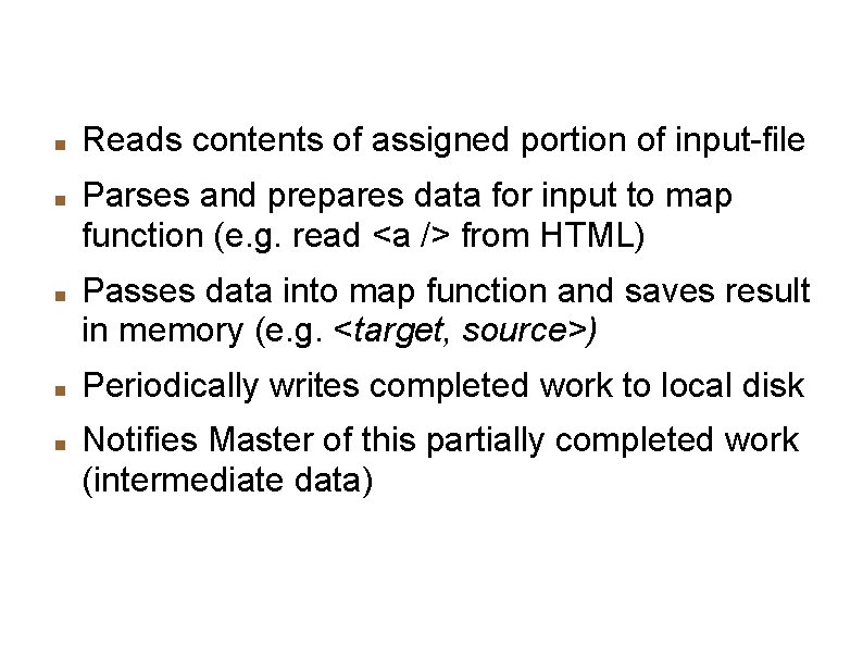 Map-Machine Reads contents of assigned portion of input-file Parses and prepares data for input