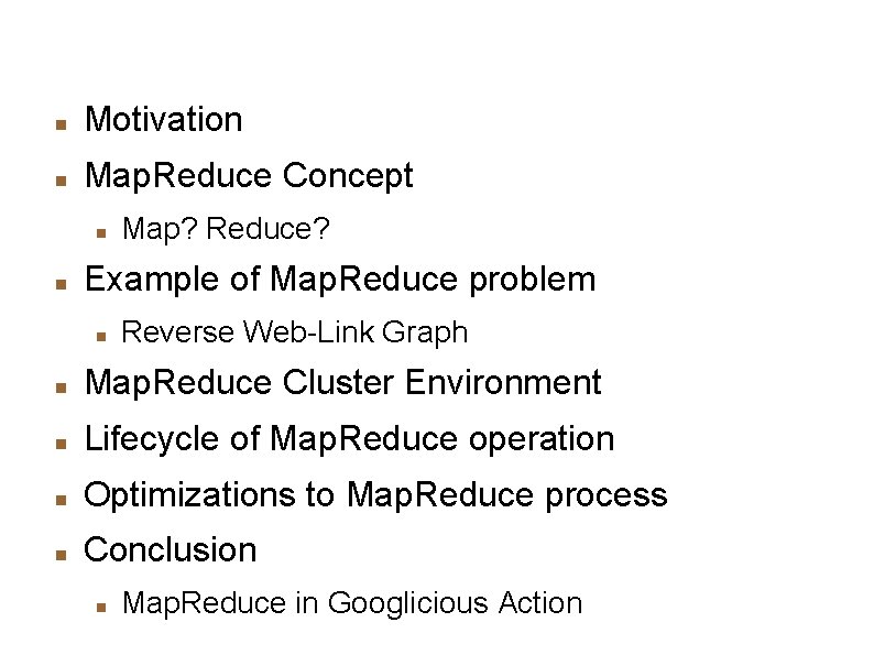 Outline Motivation Map. Reduce Concept Map? Reduce? Example of Map. Reduce problem Reverse Web-Link