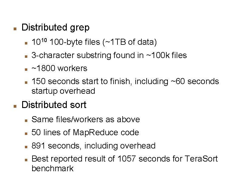 Performance Boasts Distributed grep 1010 100 -byte files (~1 TB of data) 3 -character