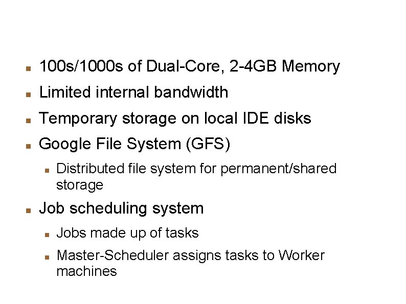 Typical Cluster 100 s/1000 s of Dual-Core, 2 -4 GB Memory Limited internal bandwidth