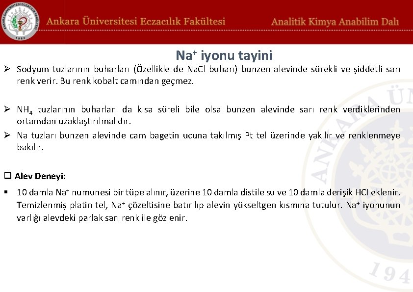 Na+ iyonu tayini Ø Sodyum tuzlarının buharları (Özellikle de Na. Cl buharı) bunzen alevinde Na+ iyonu tayini Ø Sodyum tuzlarının buharları (Özellikle de Na. Cl buharı) bunzen alevinde