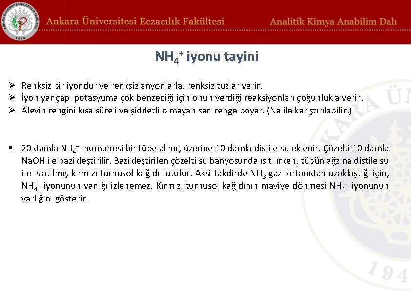 NH 4+ iyonu tayini Ø Renksiz bir iyondur ve renksiz anyonlarla, renksiz tuzlar verir. NH 4+ iyonu tayini Ø Renksiz bir iyondur ve renksiz anyonlarla, renksiz tuzlar verir.