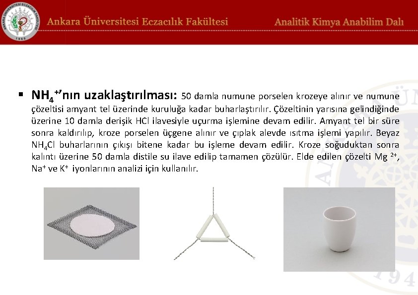 § NH 4+’nın uzaklaştırılması: 50 damla numune porselen krozeye alınır ve numune çözeltisi amyant § NH 4+’nın uzaklaştırılması: 50 damla numune porselen krozeye alınır ve numune çözeltisi amyant
