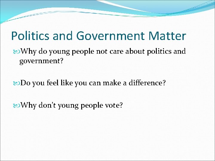 Politics and Government Matter Why do young people not care about politics and government?