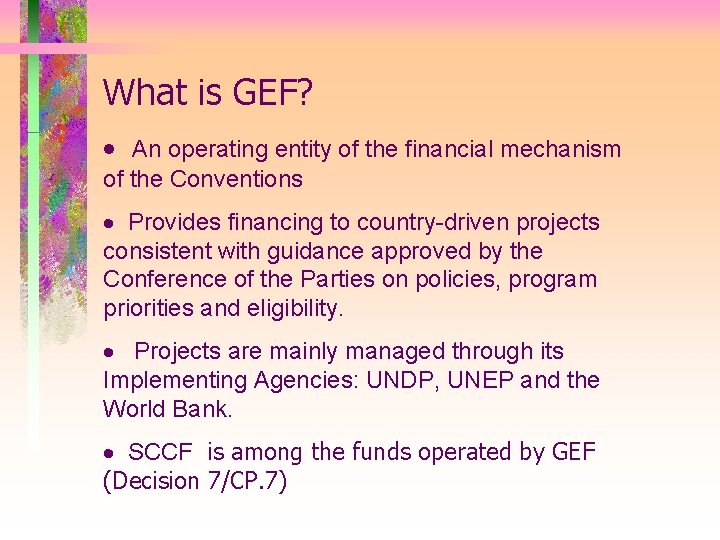 What is GEF? · An operating entity of the financial mechanism of the Conventions