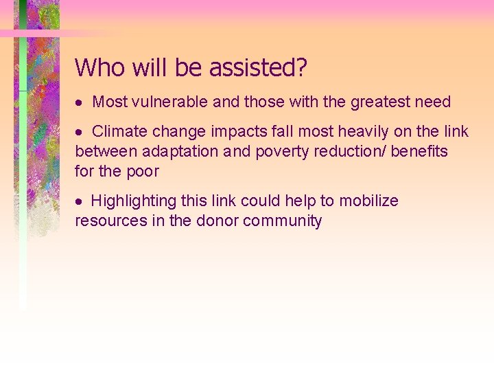 Who will be assisted? · Most vulnerable and those with the greatest need ·