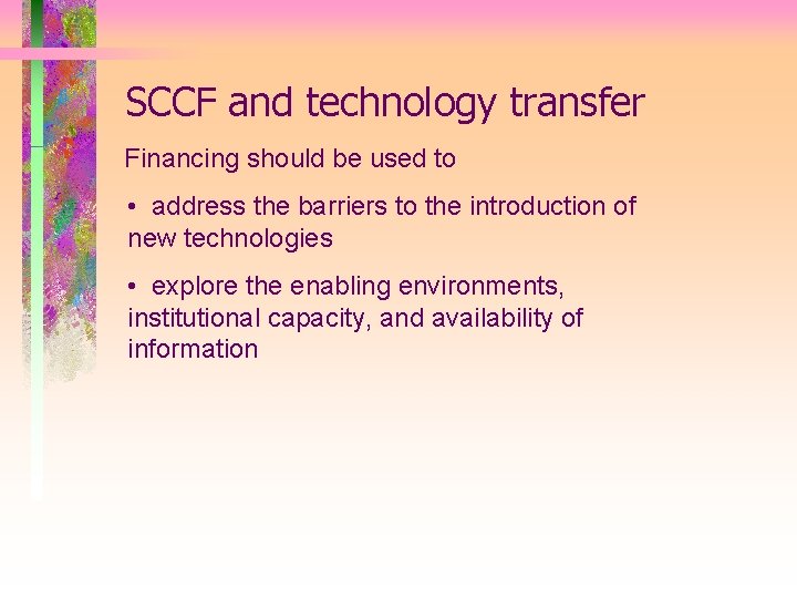 SCCF and technology transfer Financing should be used to • address the barriers to