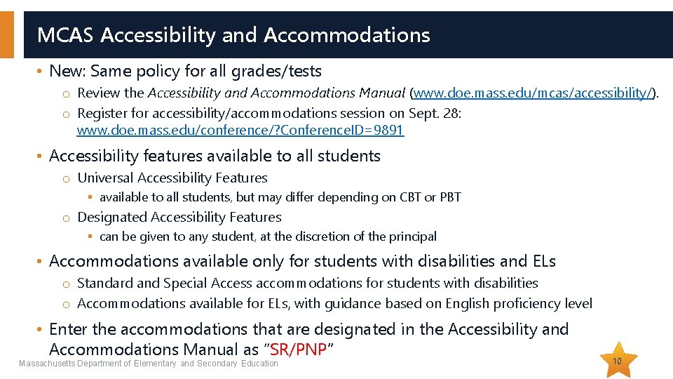MCAS Accessibility and Accommodations • New: Same policy for all grades/tests o Review the MCAS Accessibility and Accommodations • New: Same policy for all grades/tests o Review the