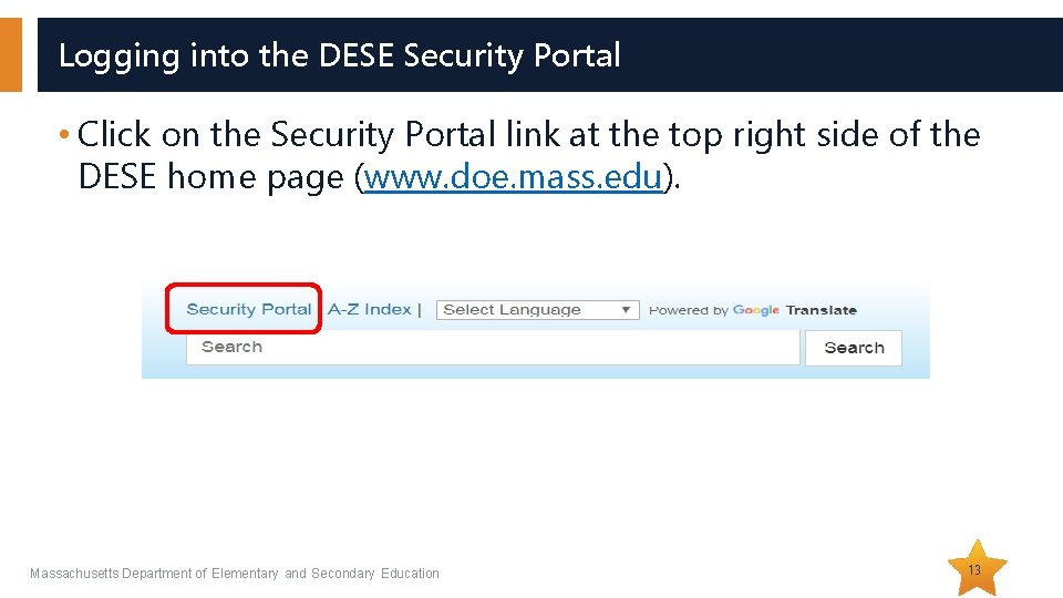 Logging into the DESE Security Portal • Click on the Security Portal link at Logging into the DESE Security Portal • Click on the Security Portal link at