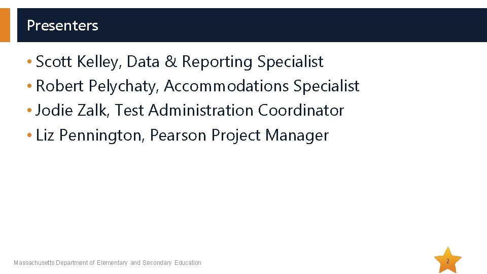 Presenters • Scott Kelley, Data & Reporting Specialist • Robert Pelychaty, Accommodations Specialist • Presenters • Scott Kelley, Data & Reporting Specialist • Robert Pelychaty, Accommodations Specialist •
