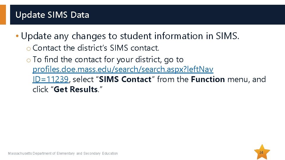 Update SIMS Data • Update any changes to student information in SIMS. o Contact Update SIMS Data • Update any changes to student information in SIMS. o Contact