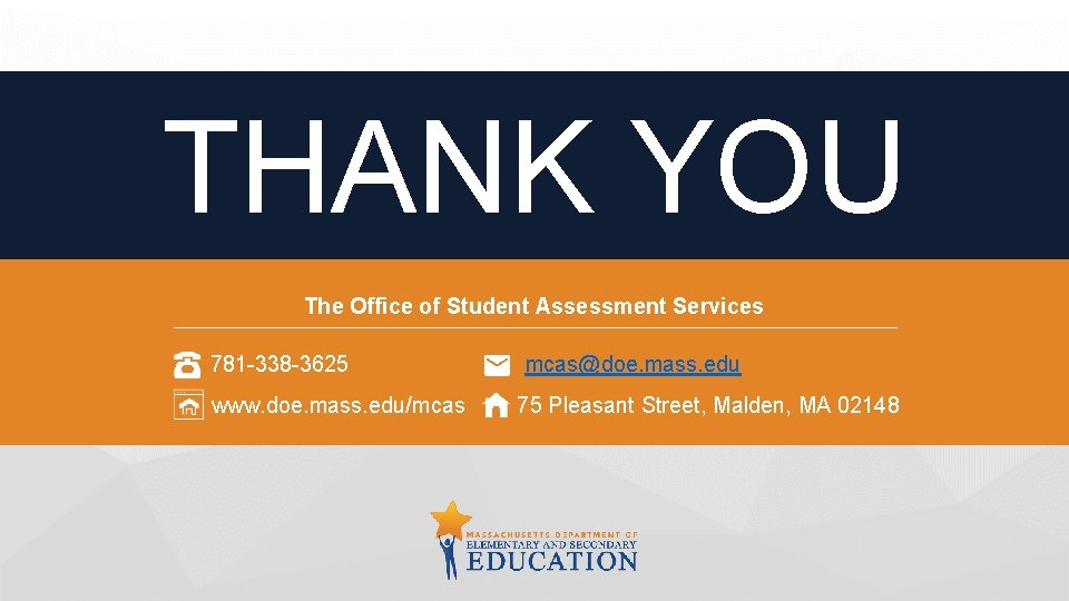 THANK YOU The Office of Student Assessment Services 781 -338 -3625 www. doe. mass. THANK YOU The Office of Student Assessment Services 781 -338 -3625 www. doe. mass.