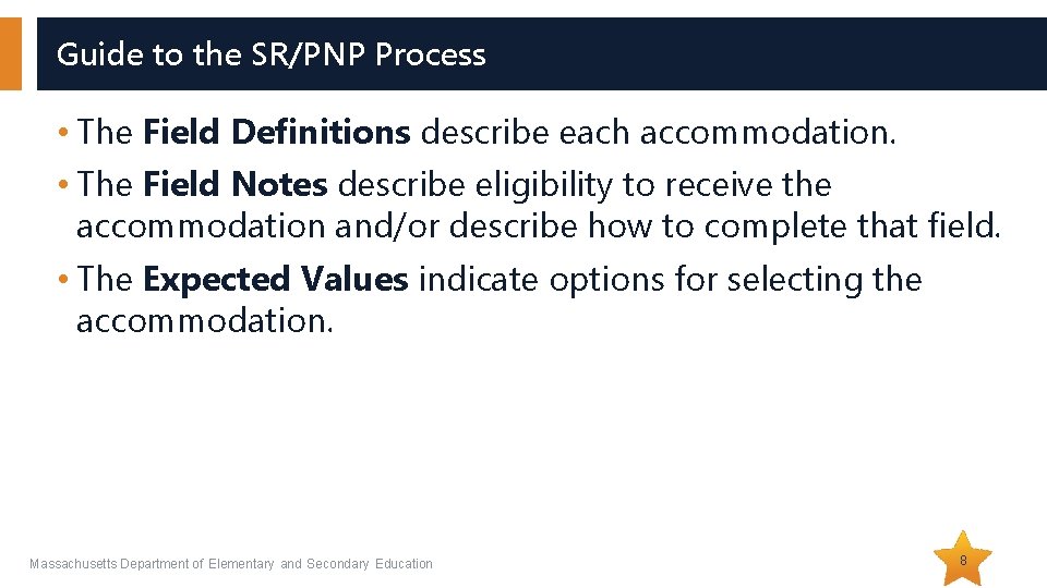 Guide to the SR/PNP Process • The Field Definitions describe each accommodation. • The Guide to the SR/PNP Process • The Field Definitions describe each accommodation. • The