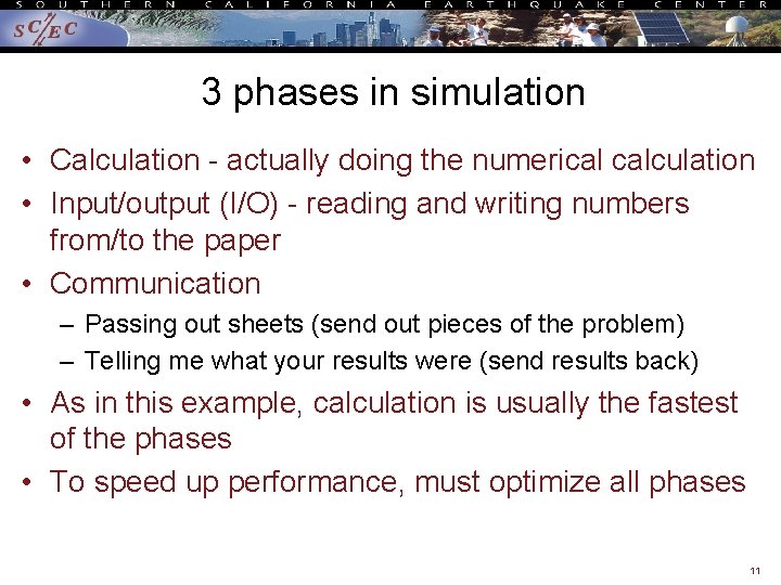 3 phases in simulation • Calculation - actually doing the numerical calculation • Input/output