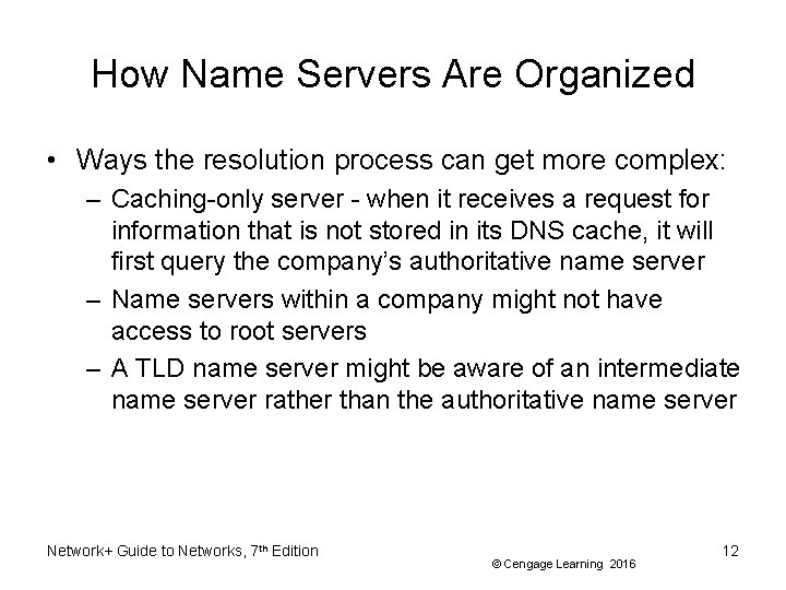 How Name Servers Are Organized • Ways the resolution process can get more complex: