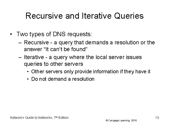 Recursive and Iterative Queries • Two types of DNS requests: – Recursive - a