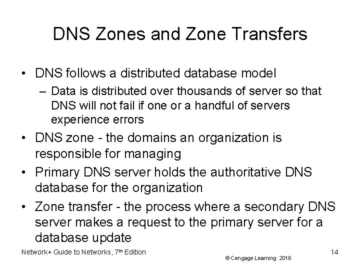 DNS Zones and Zone Transfers • DNS follows a distributed database model – Data