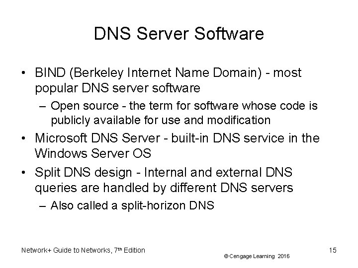 DNS Server Software • BIND (Berkeley Internet Name Domain) - most popular DNS server
