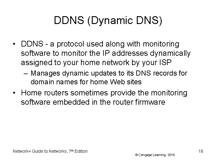 DDNS (Dynamic DNS) • DDNS - a protocol used along with monitoring software to