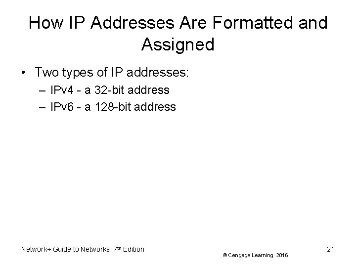 How IP Addresses Are Formatted and Assigned • Two types of IP addresses: –