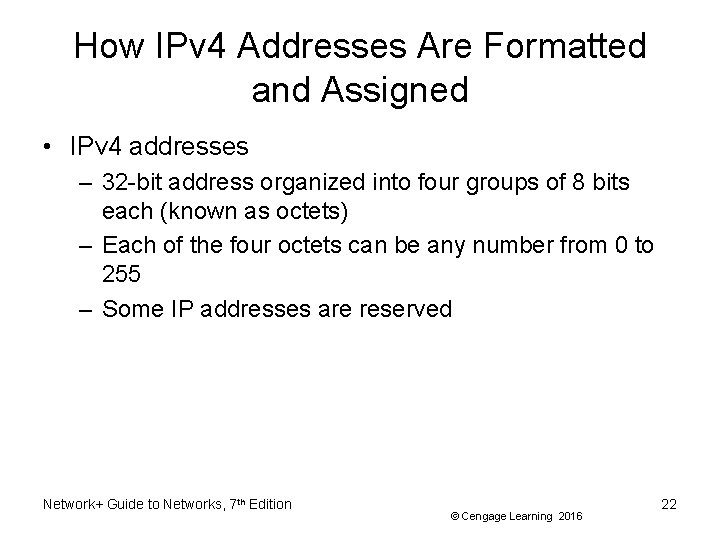How IPv 4 Addresses Are Formatted and Assigned • IPv 4 addresses – 32